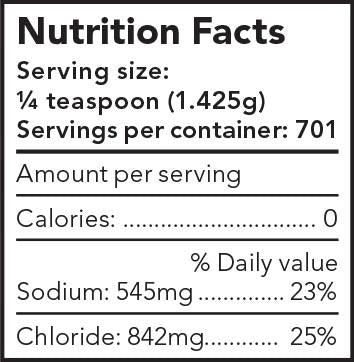 Coarse Salt Bundle (3 Pack) Nutrition Facts: Serving size one quarter teaspoon (1.425ml), Servings per container: 701, Amount per serving, Calories 0, % Daily Value, Sodium: 545mg 23%, Chloride: 842mg 25%